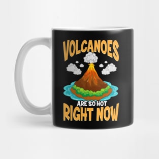 Volcanoes Are So Hot Right Now Erupting Volcano Mug